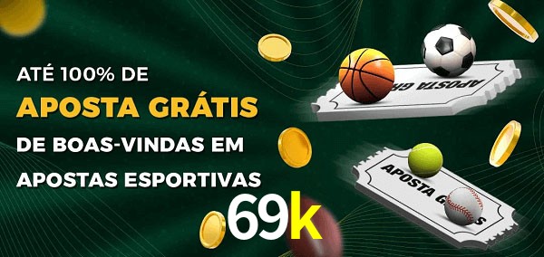 69k Ate 100% de Aposta Gratis
