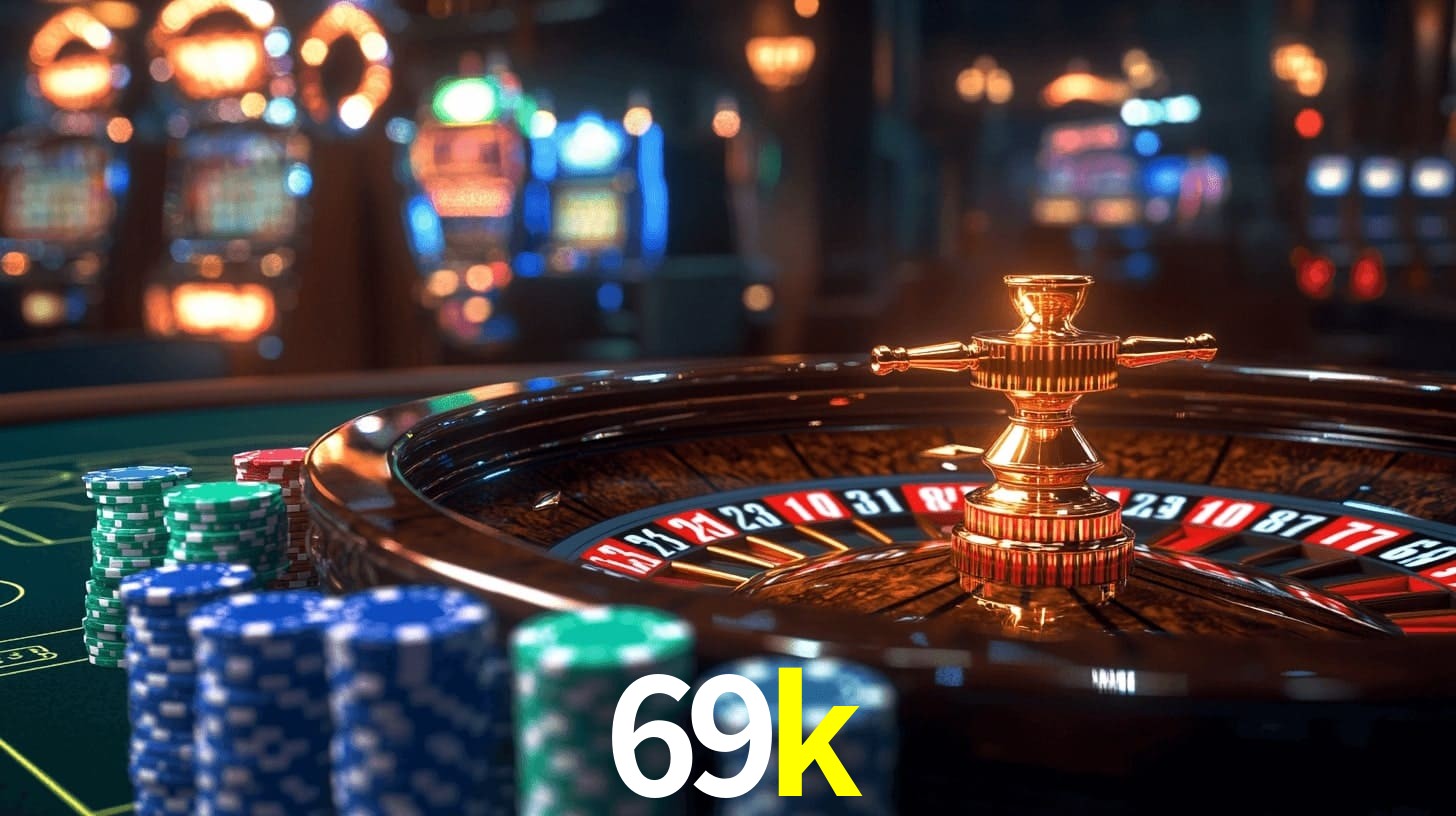69k: A Experiência de Casino com Jogos de Mesa ao Vivo